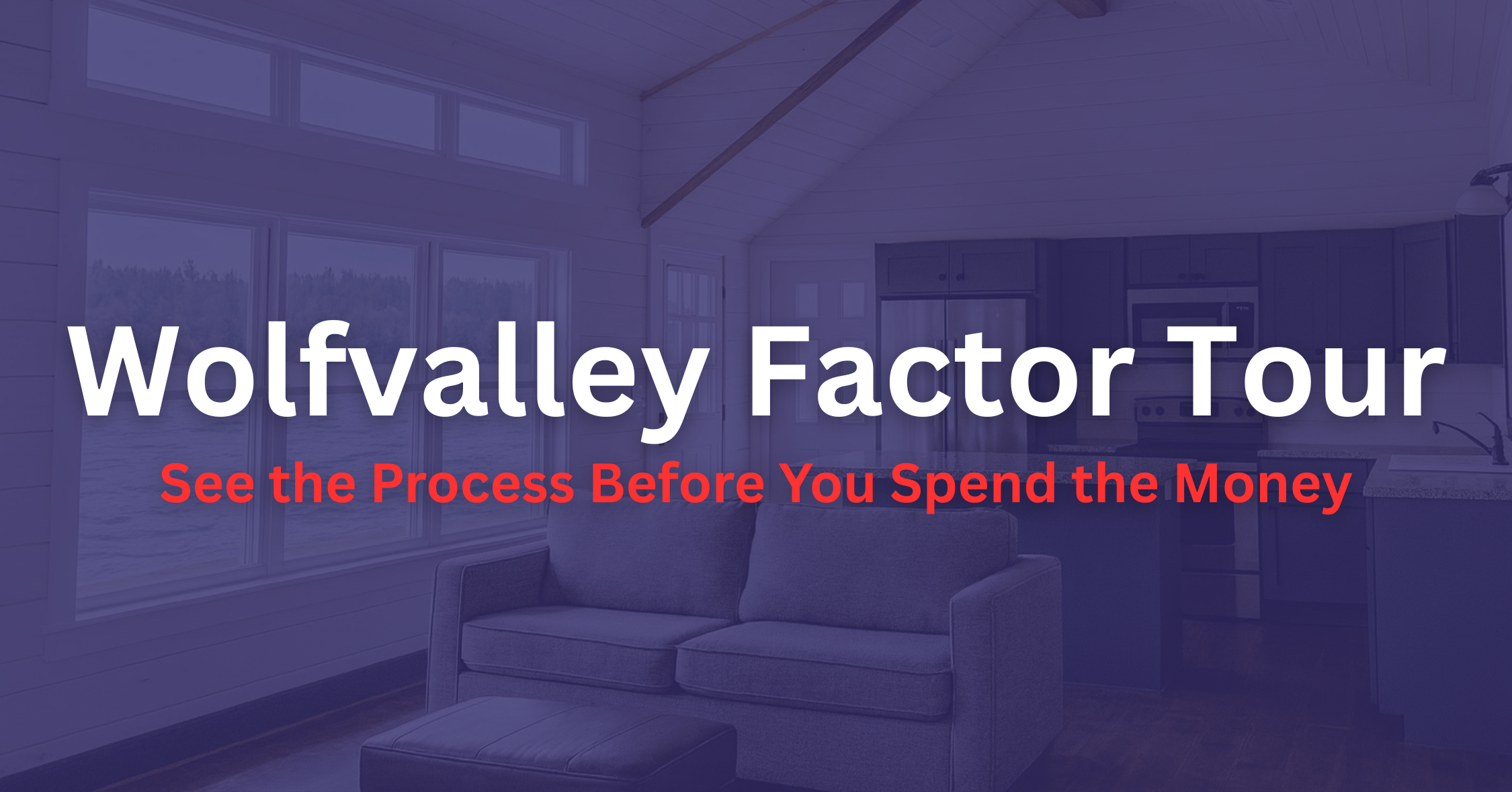 The Wolfvalley Factor Tour: See the Process Before You Spend the Money